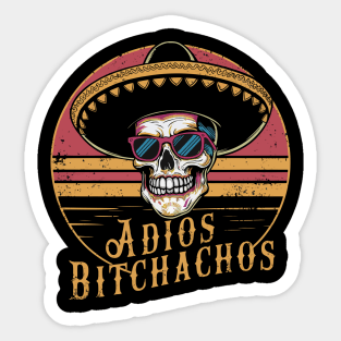 Adios Bitchachos Sticker